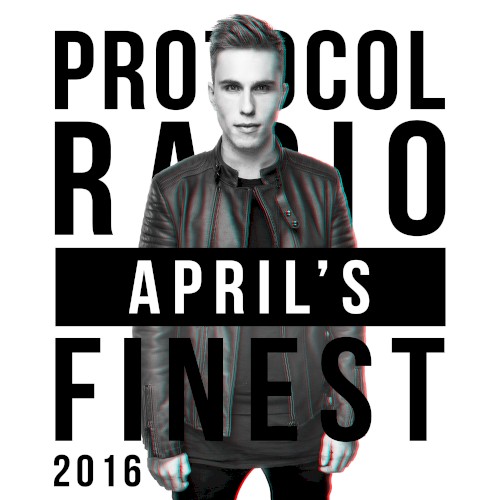 Protocol Radio - April’s Finest 2016