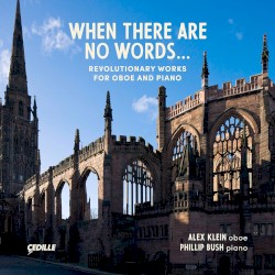When There Are No Words: Revolutionary Works for Oboe and Piano