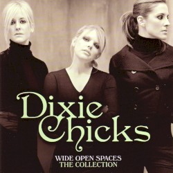 Wide Open Spaces - The Collection
