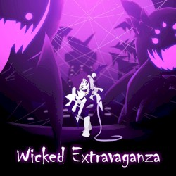 Wicked Extravaganza (From "Underverse") (Xtended Version)