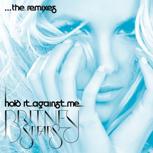 Hold It Against Me ...The Remixes
