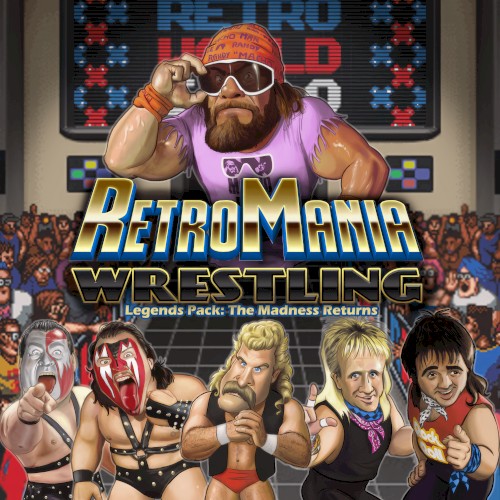 RetroMania Wrestling Legends Pack: The Madness Returns (Original Game Soundtrack)