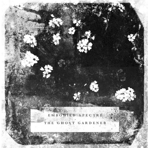 Embodied Spectre / The Ghost Gardener