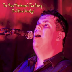 The Mad Mothster's Tea Party - (The Official Bootleg)