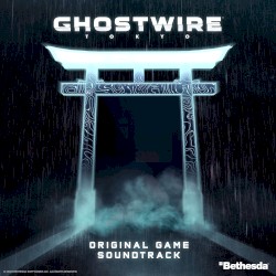 Ghostwire: Tokyo: Original Game Soundtrack