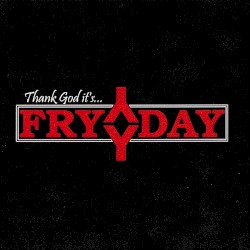 Thank God It's... FryDay