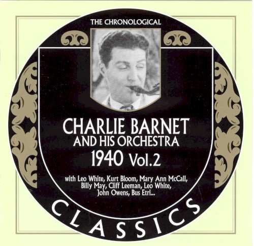 The Chronological Classics: Charlie Barnet and His Orchestra 1940, Volume 2