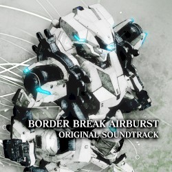 BORDER BREAK AIRBURST ORIGINAL SOUNDTRACK