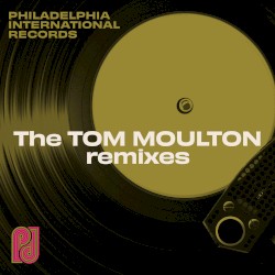 Philadelphia International Records: The Tom Moulton Remixes