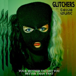 Your Mother Taught You Better Than That