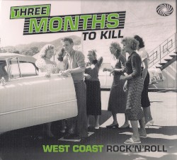Three Months to Kill: West Coast Rock’n’Roll