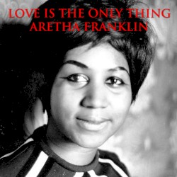 Love Is the Only Thing