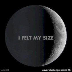 I felt my size