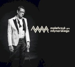 Maleńczuk gra Młynarskiego