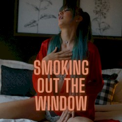 Smokin Out The Window