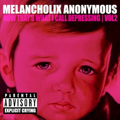 Melancholix Anonymous Presents Now That’s What I Call Depressing, Vol. 2