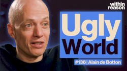 Within Reason #136, “Why Did the World Get So Ugly?”