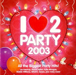 I ♥ 2 Party 2003