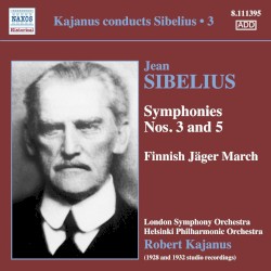 Kajanus Conducts Sibelius • 3: Symphonies nos. 3 and 5 / Finnish Jäger March