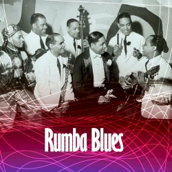 Rumba Blues: Volume One