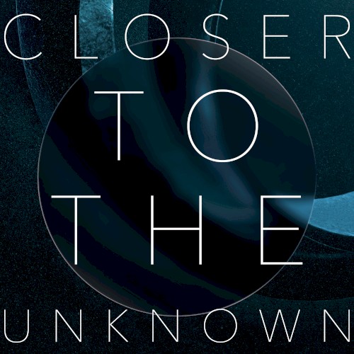 Closer to the Unknown