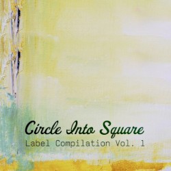 Circle Into Square: Label Compilation, Volume 1