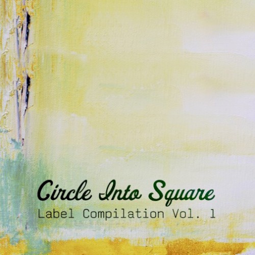 Circle Into Square: Label Compilation, Volume 1