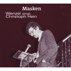 MASKEN: Wenzel singt Christoph Hein