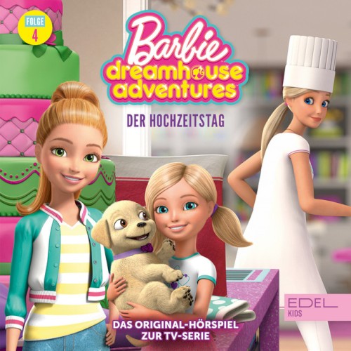 Barbie Dreamhouse Adventures: Folge 4: Der Hochzeitstag / Die Dachfee - Das Original-Hörspiel zur TV-Serie