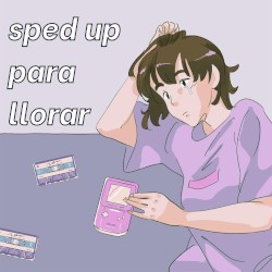 sped up para llorar