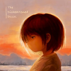 The Disheartened DusK