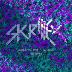 Would You Ever (4B remix)