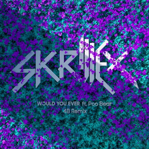 Would You Ever (4B remix)