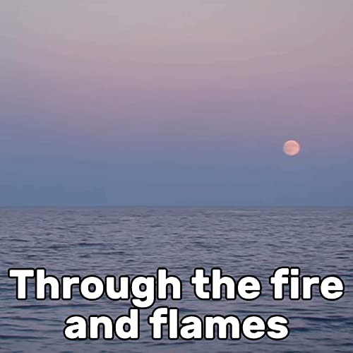 Through the Fire and Flames (Slow)