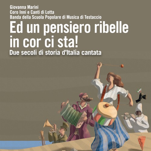 Ed un pensiero ribelle in cor ci sta! Due secoli di storia d’Italia cantata