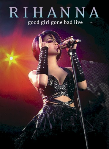 Good Girl Gone Bad Live