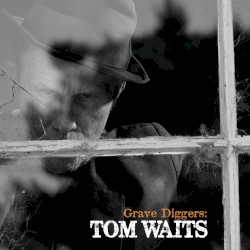 Grave Diggers: Tom Waits