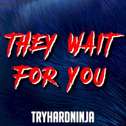 They Wait for You