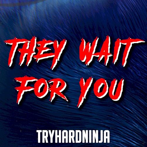 They Wait for You