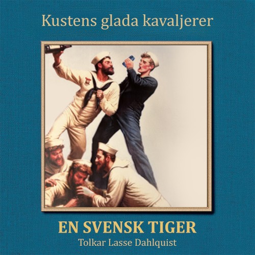 Kustens glada kavaljerer - En svensk tiger tolkar Lasse Dahlquist
