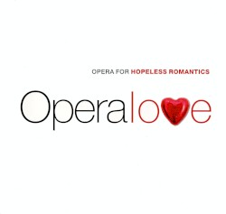 Operalove: Opera for Hopeless Romantics