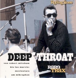 Rolling Stone: Rare Trax, Volume 16: Deep Throat: Von Robert Mitchum bis Lee Marvin: Moviestars am Mikrophon