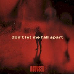 Don’t Let Me Fall Apart