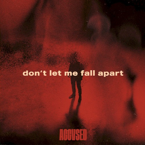 Don’t Let Me Fall Apart