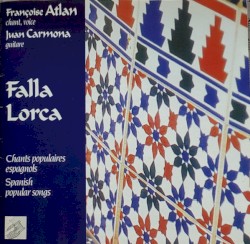 Falla Lorca: Chants Populaires Espagnols (Spanish Popular Songs)