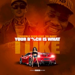 Your Bitch Is What I Like