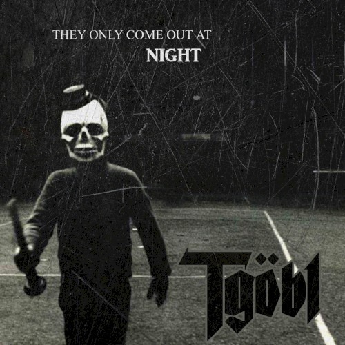 They Only Come Out at Night