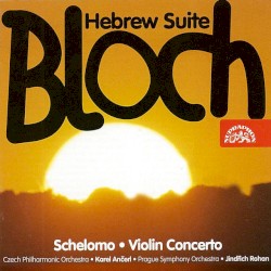 Hebrew Suite / Schelomo / Violin Concerto