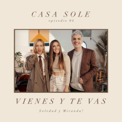 Vienes y te vas (Casa Sole)