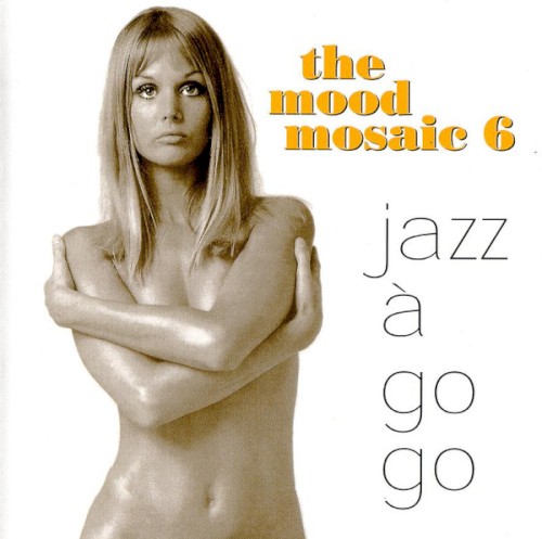 The Mood Mosaic 6: Jazz à go go